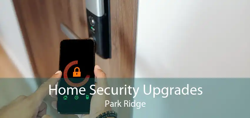 Home Security Upgrades Park Ridge