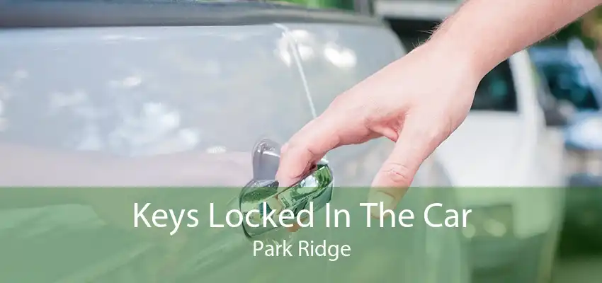 Keys Locked In The Car Park Ridge