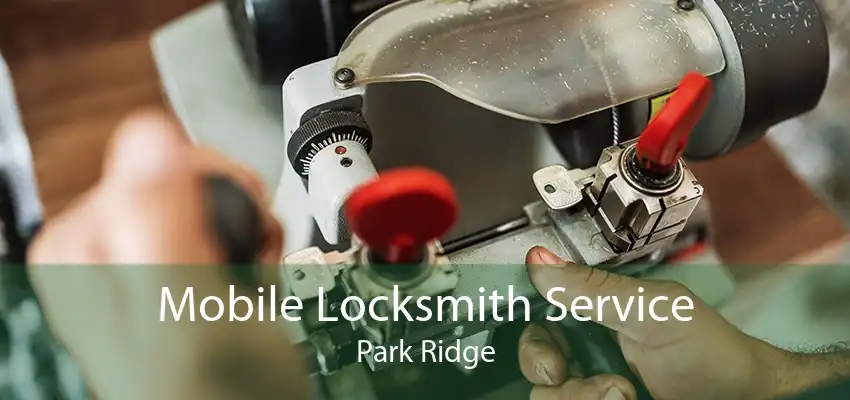 Mobile Locksmith Service Park Ridge